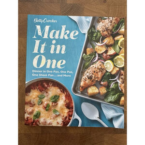 Betty Crocker Make It in One : Dinner in One Pan, One Pot, One Sheet Pan